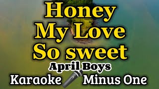 Honey My Love So Sweet  KARAOKE VERSION as popularized by April Boys [upl. by Jocelyn]