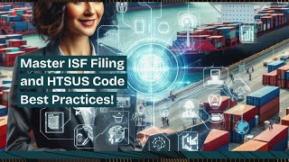 Master ISF Filing and HTSUS Code Best Practices [upl. by Hanshaw]