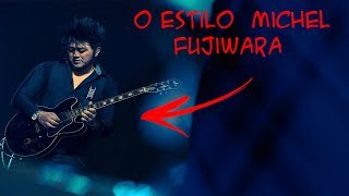 O estilo Michel Fujiwara tá afim de aprender [upl. by Sherm651]