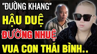 Vua Con Thái Bình quotĐƯỜNG KHANGquot Hậu Duệ Ông Trùm ĐƯỜNG NHUỆ  Điều Bí Ẩn [upl. by Rabbi284]