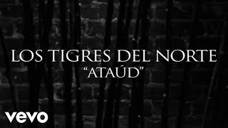 Los Tigres Del Norte  Ataúd Lyric Video [upl. by Christiano]