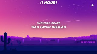 1 Hour  Snowd4y amp Drake  Wah Gwan Delilah [upl. by Eileek]