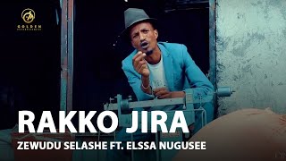 Zewudu Selashe Ft Elssa Nugusee  Rakko Jira  Ethiopian Oromo Music 2021 Official Video [upl. by Enuahs]