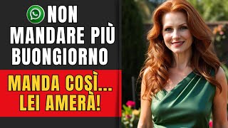 NESSUNA DONNA RESISTE A QUESTE 4 MESSAGGI DI BUONGIORNO SU WHATSAPP  QUESTO NON LO SAPEVI [upl. by Yrojram]