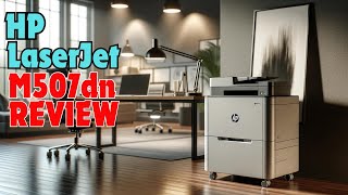 HP LaserJet Enterprise M507dn  Best Solution for Business 2024 Review [upl. by Kahcztiy]