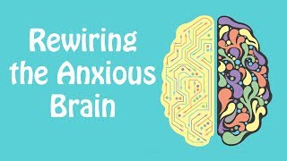 Rewiring the Anxious Brain Neuroplasticity and the Anxiety Cycle Anxiety Skills 21 [upl. by Tenner]