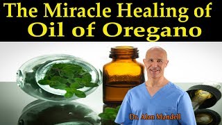 The Miracle Healing of Oil of Oregano The Best Home Remedies  Dr Alan Mandell DC [upl. by Wilkinson]