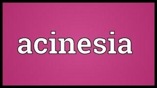 Acinesia Meaning [upl. by Darill]