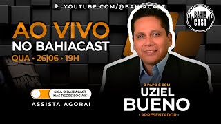 Uziel Bueno BahiaCast [upl. by Victory379]