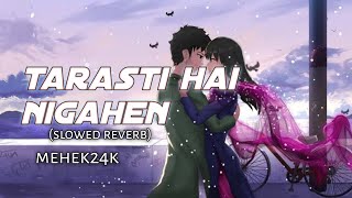 tarasti hai nigahen lofi song mehek24k [upl. by Thibaut87]