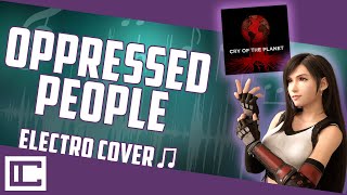 Final Fantasy VII  Oppressed People Electro Cover Charity Album [upl. by Jamal]