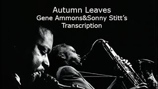 Learn from the Masters Autumn LeavesGene AmmonsampSonny Stitts Bb transcription [upl. by Selrahcnhoj751]