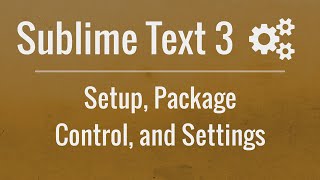 Sublime Text 3 Setup Package Control and Settings [upl. by Hiamerej59]