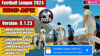 Football League 2024 Mod APK Version 0123  Unlimited Money💰  Latest Update 2024  NO PASSWORD💯👍 [upl. by Eislek392]