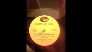 Closer Than Close  You Got A Hold On Me Joey Negros Tumpin MixSlamJam Records [upl. by Cary168]