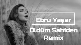 Ebru Yaşar  Öldüm Sahiden  Murat Yaran Remix [upl. by Conchita583]