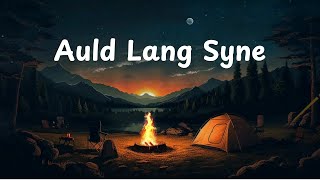 Auld Lang Syne Lyrics [upl. by Tekcirk]