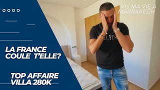 VLOG  LA FRANCE COULE TELLE TOP AFFAIRE VILLA 280K maroc marrakech business immobilier vlog [upl. by Eita]