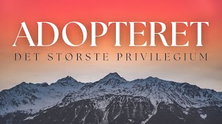 Adopteret  Det største privilegium [upl. by Rechaba131]