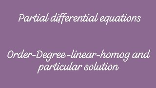 Partial differential equationsOrderDegreelinearhomog and particular solution [upl. by Allehcim]