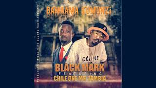 Black Mark ft chileonemrzambia7413 Bamama kumunzi 🔥🔥🔥 [upl. by Lilybel]