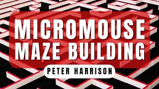 MicroMouse Maze Construction with Peter Harrison  UKMARS 05022022 Meeting [upl. by Anirda]