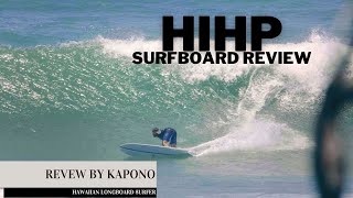 HighPerformance Longboard by Harley Ingleby The HIHP  Surfboard Review by Kapono [upl. by Naiviv]