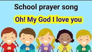 English prayer songschool prayer songPrayer song for kidsOh my God I love youPrayer [upl. by Sharl137]