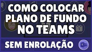 Como Colocar Plano de Fundo no Teams [upl. by Espy]