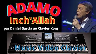 INCH’ ALLAH ADAMO par danielgarciamusicvidéoclavier [upl. by Aivato89]