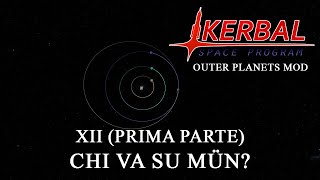 ITALOQUENDO KERBAL SPACE PROGRAM  OUTER PLANETS MOD  CHI VA SU MÜN  XII PRIMA PARTE [upl. by Llerrit]