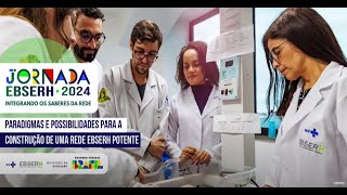 Jornada Ebserh 2024  Paradigmas e possibilidades para a construção de uma Rede Ebserh potente [upl. by Sweyn]