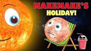 Videos for Kids  Makemake Goes on Holiday  Solar System  Planets [upl. by Ellebasi]