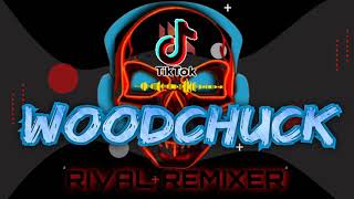 WOODCHUCK  VIRAL TIKTOK Remix RIVALREMIXER [upl. by Einal]