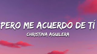 Christina Aguilera  Pero Me Acuerdo De Tí LetraLyrics [upl. by Kristina646]