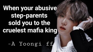 Requested BONUS When your abusive stepparents sold you to mafia king Yoongi oneshot ff sugabts [upl. by Aizat981]