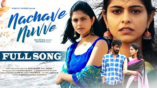 NACHAVE NUVVE FULL SONG  TELUGU ALBUM SONG  RAHUL VARMA  MOUNIKA REDDY  KRIYAH ENTERTAINMENTS [upl. by Arette]