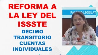 Reforma a la ley del ISSSTE 😀 Décimo transitorio Cuentas individuales pensiones y jubilaciones [upl. by Julia]