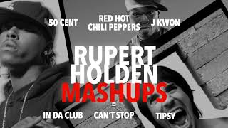 Mashup  In Da Club Cant Stop amp Tipsy 50 Cent Red Hot Chili Peppers J Kwon  Rupert Holden [upl. by Cut808]