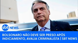 Bolsonaro não deve ser preso após indiciamento avalia criminalista  SBT News [upl. by Ahsenahs]