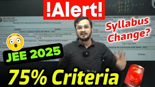 ALERT 🚨⁉️ 75 Criteria JEE MAINS 2025  JEE MAINS REGISTRATION  JEE MAIN 2025 JEE SYLLABUS CHANGE [upl. by Esyak]