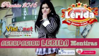 Agrupacion Lerida  Mentiras Exitazo 2016 Audio Oficial [upl. by Brittany]