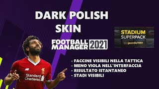 DARK POLISH SKIN FM21  STADIUM SUPERPACK  REVIEW RECENSIONE  FOOTBALL MANAGER 2021 tutorial [upl. by Sessylu]