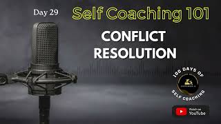 Day 29  Conflict Resolution in Relationships selfcoaching 101 [upl. by Esnofla822]