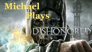 Dishonored wMichael Weepers What You Be Doing Ep9 [upl. by Gavini]