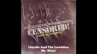 Lloydie And The Lowbites  Mr Rhyu [upl. by Allemat]