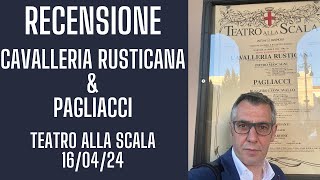 Recensione Cavalleria Rusticana amp Pagliacci  Teatro alla Scala 160424 [upl. by Orlantha244]