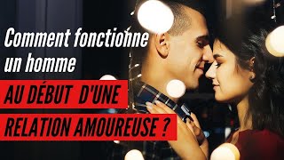 Comment fonctionne un homme au début d’une relation amoureuse  amour [upl. by Nyleimaj258]