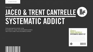 Jaceo amp Trent Cantrelle  Systematic Addict [upl. by Enamrahc]