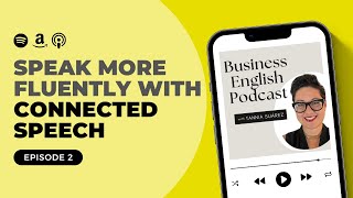 How to Speak More Fluently with Connected Speech  Business English Podcast Episode 2 [upl. by Ahsekyw270]